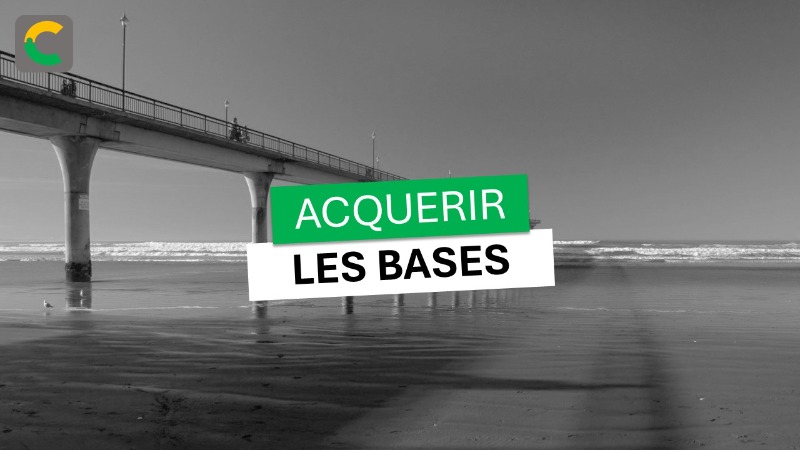 Acquérir les bases